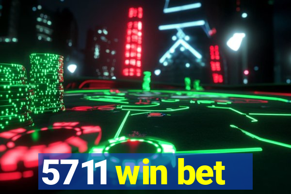 5711 win bet